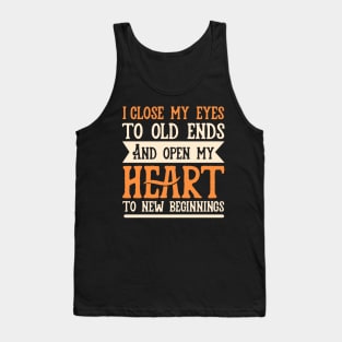 Old Ends and New Beginnings Motivational Quote Tank Top